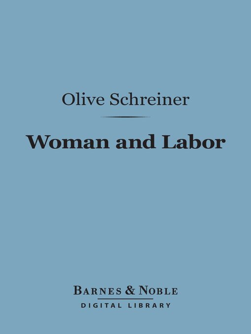 Title details for Woman and Labor (Barnes & Noble Digital Library) by Olive Schreiner - Available